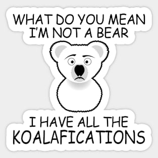 I Have All The Koalafications Sticker